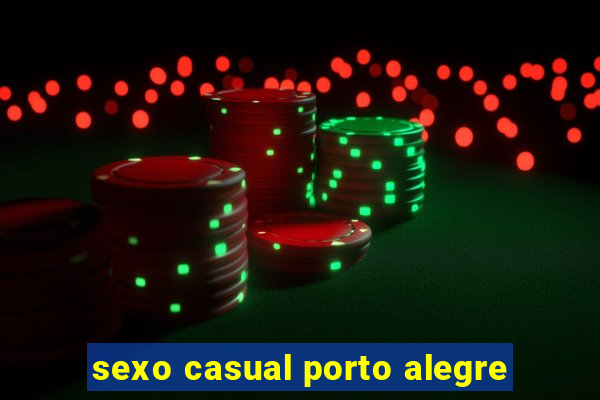 sexo casual porto alegre